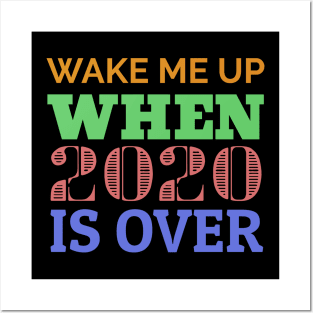 Wake me up when 2020 is over. Posters and Art